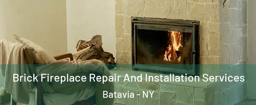  Brick Fireplace Repair And Installation Services Batavia - NY