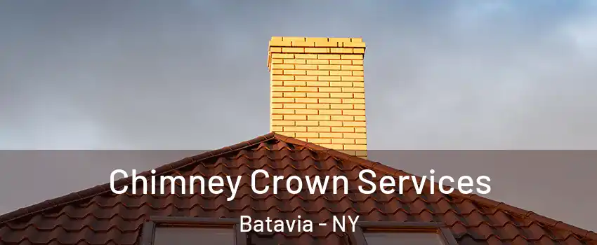 Chimney Crown Services Batavia - NY