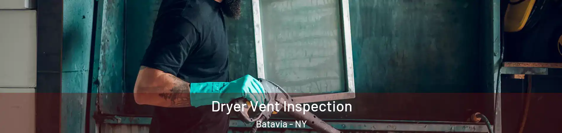  Dryer Vent Inspection Batavia - NY