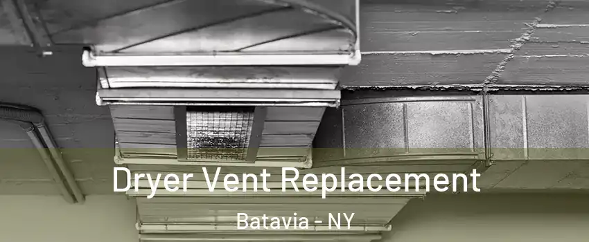  Dryer Vent Replacement Batavia - NY