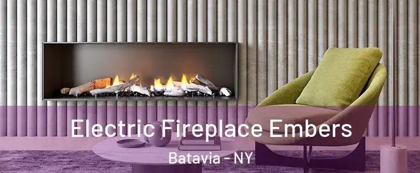  Electric Fireplace Embers Batavia - NY
