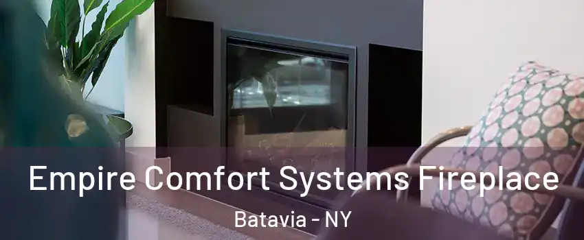  Empire Comfort Systems Fireplace Batavia - NY