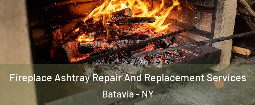  Fireplace Ashtray Repair And Replacement Services Batavia - NY