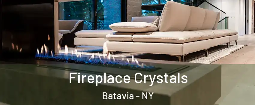  Fireplace Crystals Batavia - NY