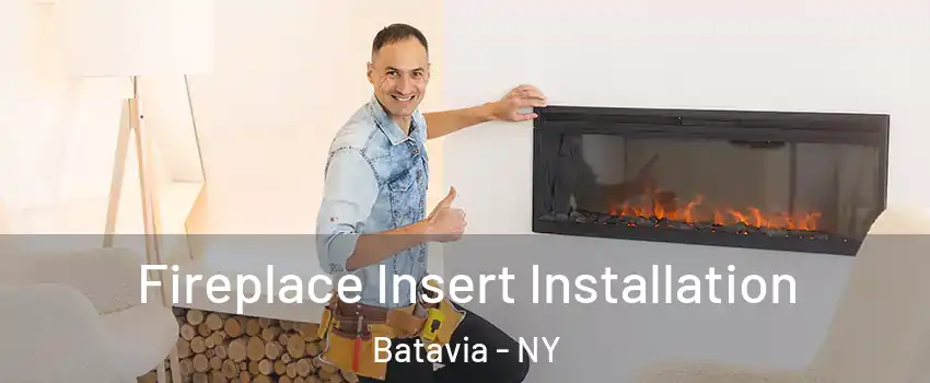  Fireplace Insert Installation Batavia - NY