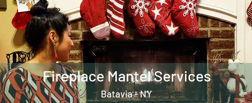  Fireplace Mantel Services Batavia - NY