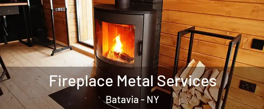 Fireplace Metal Services Batavia - NY