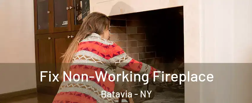  Fix Non-Working Fireplace Batavia - NY