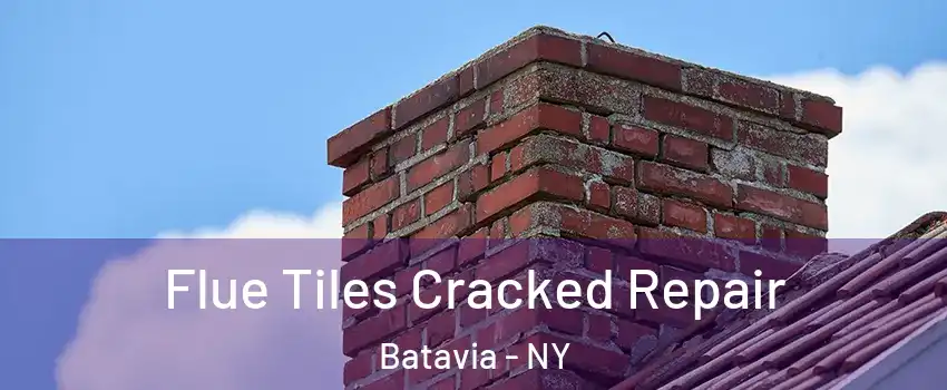  Flue Tiles Cracked Repair Batavia - NY
