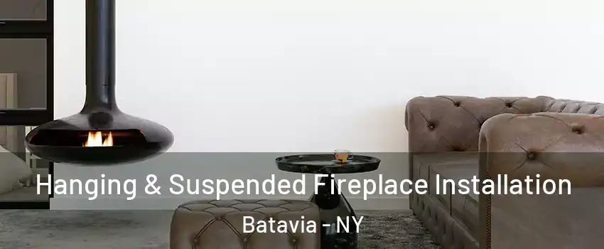  Hanging & Suspended Fireplace Installation Batavia - NY