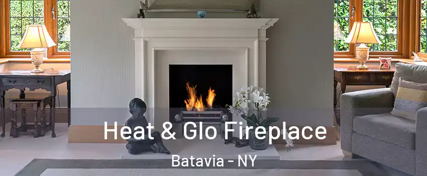 Heat & Glo Fireplace Batavia - NY