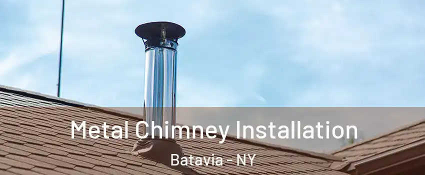  Metal Chimney Installation Batavia - NY