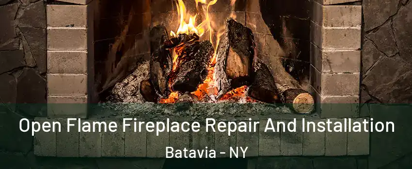  Open Flame Fireplace Repair And Installation Batavia - NY