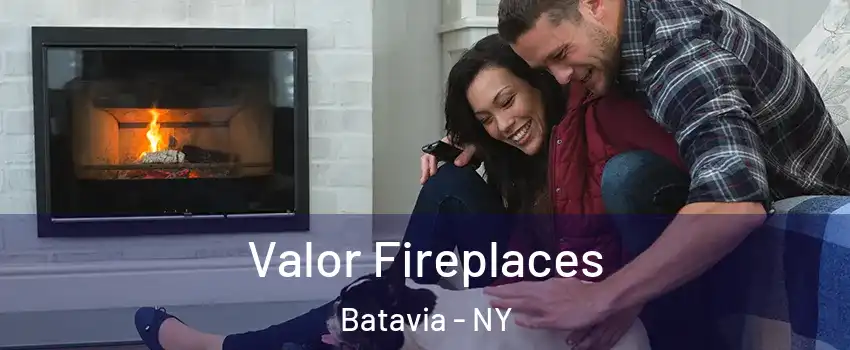  Valor Fireplaces Batavia - NY