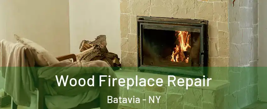  Wood Fireplace Repair Batavia - NY